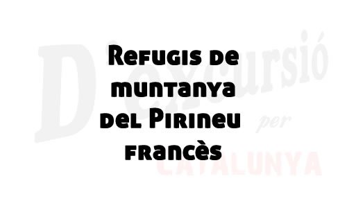 Refugis del Pirineu francès