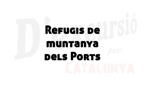 Refugis de muntanya dels Ports